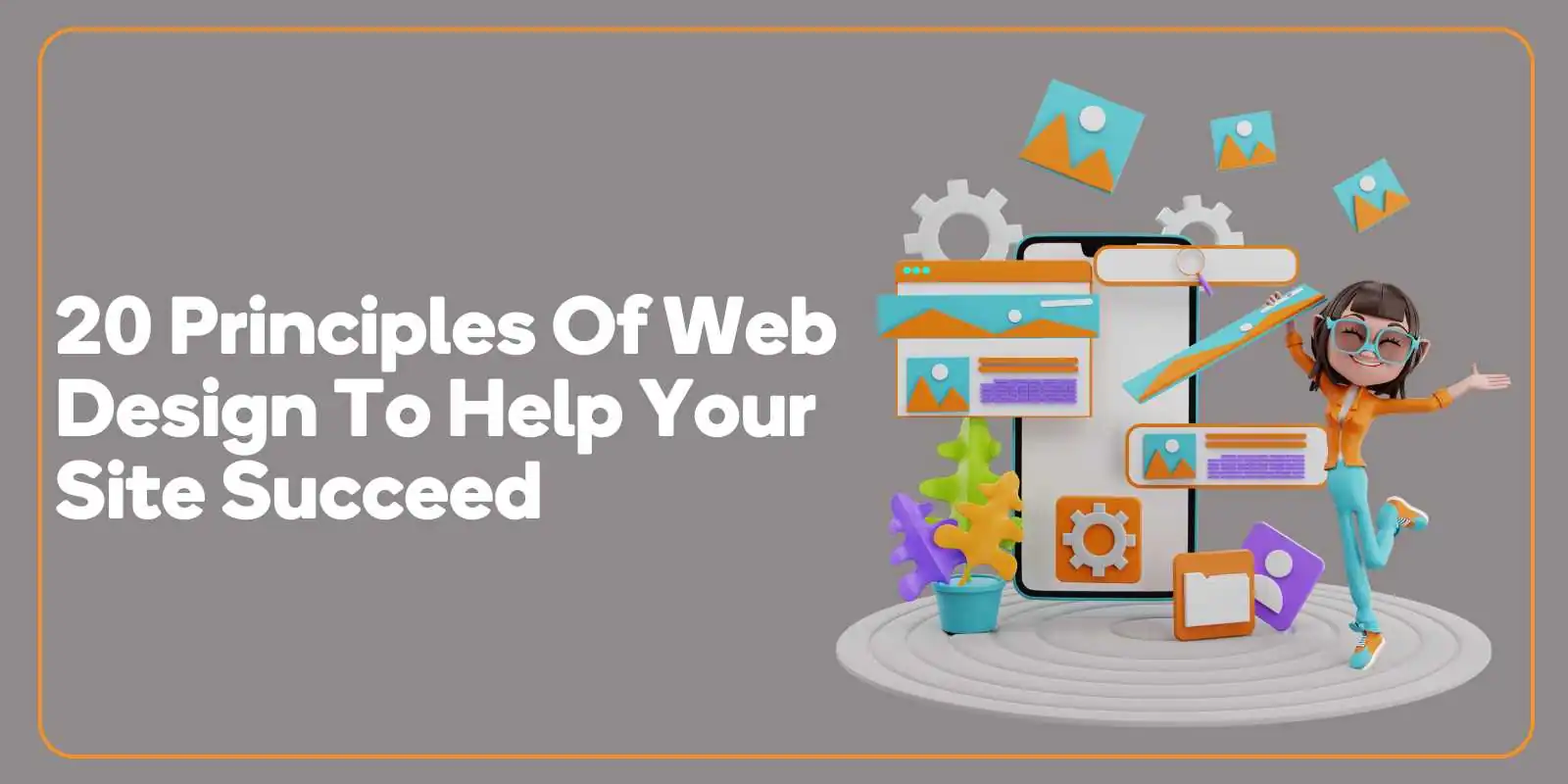 20 Principles Of Web Design To Help Your Site Succeed